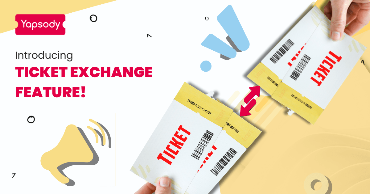 Introducing Ticket Exchange Feature - Yapsody