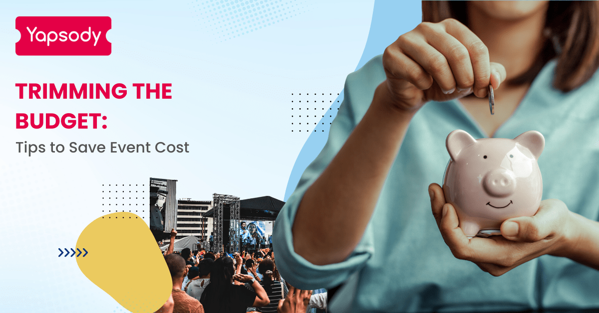 Yapsody Ticketing: Trimming the budget Tips to save event costs
