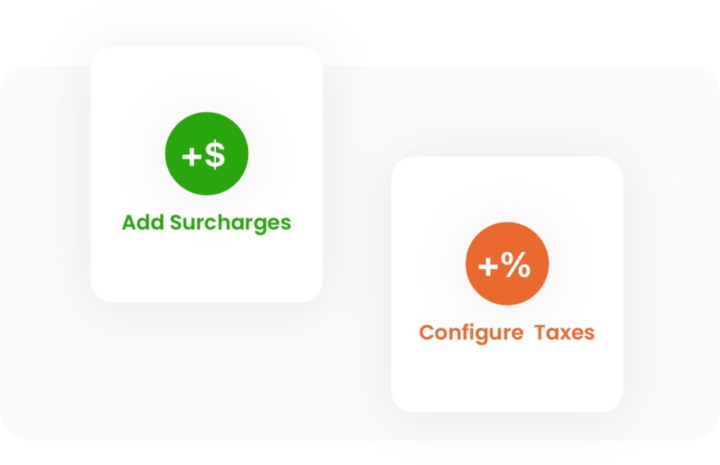 Add surcharges Configure taxes