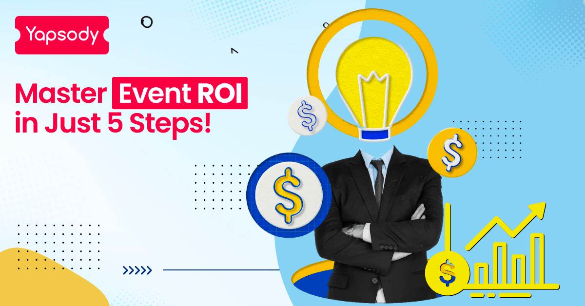 Yapsody - Event Ticketing Platform - Master Event ROI in Just 5 Steps!