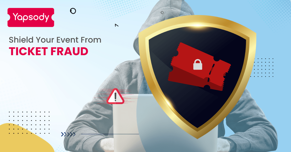 Yapsody Event Ticketing - Shield Your Event From Ticket Fraud
