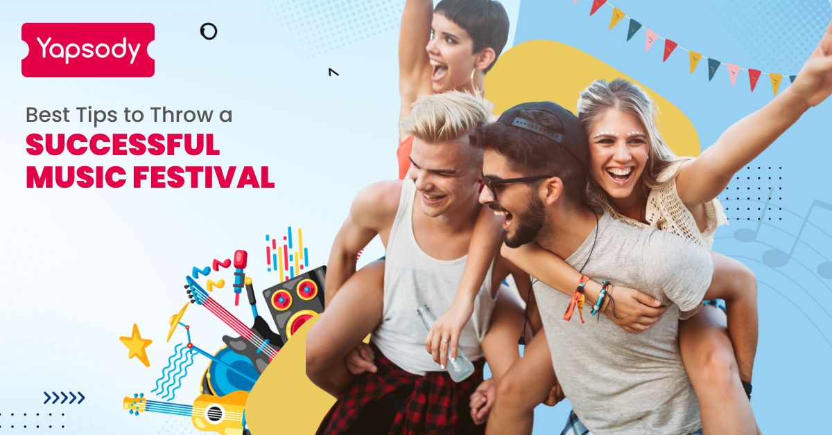 Yapsody Event Ticketing - Best tips to throw a successful music festival