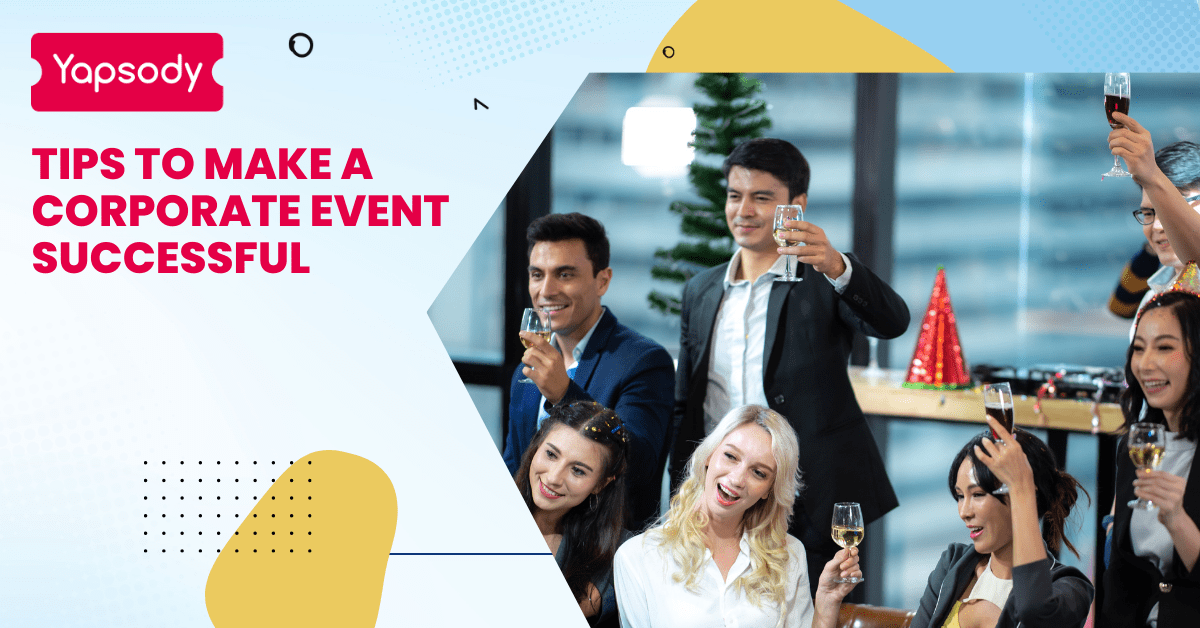 Yapsody Event Ticketing - What makes a corporate event successful