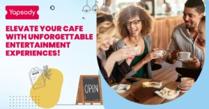 Yapsody Event Ticketing - Entertainment activities to make your cafe the talk of the town