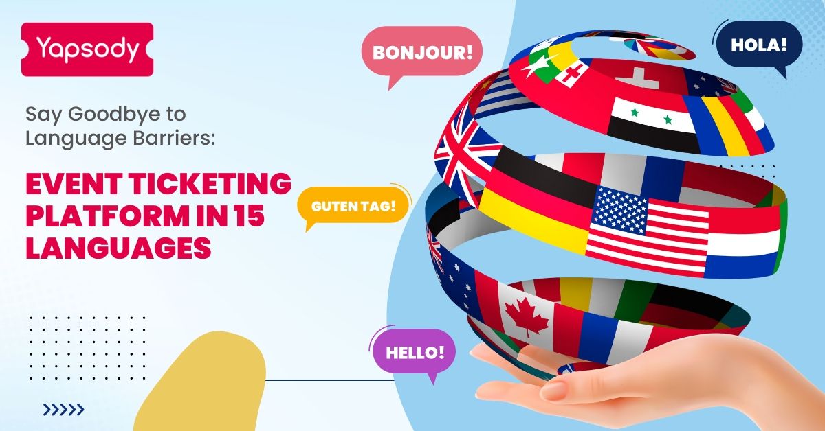Say Goodbye to Language Barriers_ Event Ticketing Platform in 15 Languages