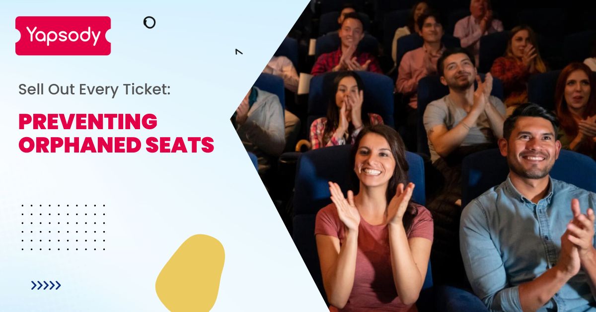 Yapsody Event Ticketing Feature - Sell out every ticket: Preventing orphaned seats