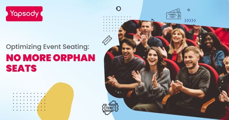 Yapsody - Event Ticketing - Blog - Optimizing Event Seating No More Orphan Seats