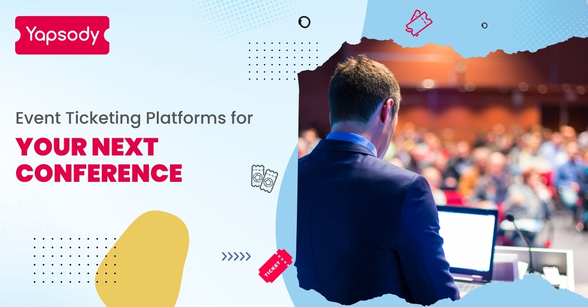 Event Ticketing, - Conferences - Event Ticketing Platform for Your Next Conference - Yapsody