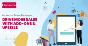 Yapsody - Event Ticketing - Blog - Increase Event Revenue: Drive More Sales with Add-Ons & Upsells