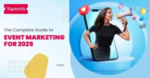 Event Marketing - Event Strategies - The Complete Guide to Event Marketing for 2025 - Yapsody