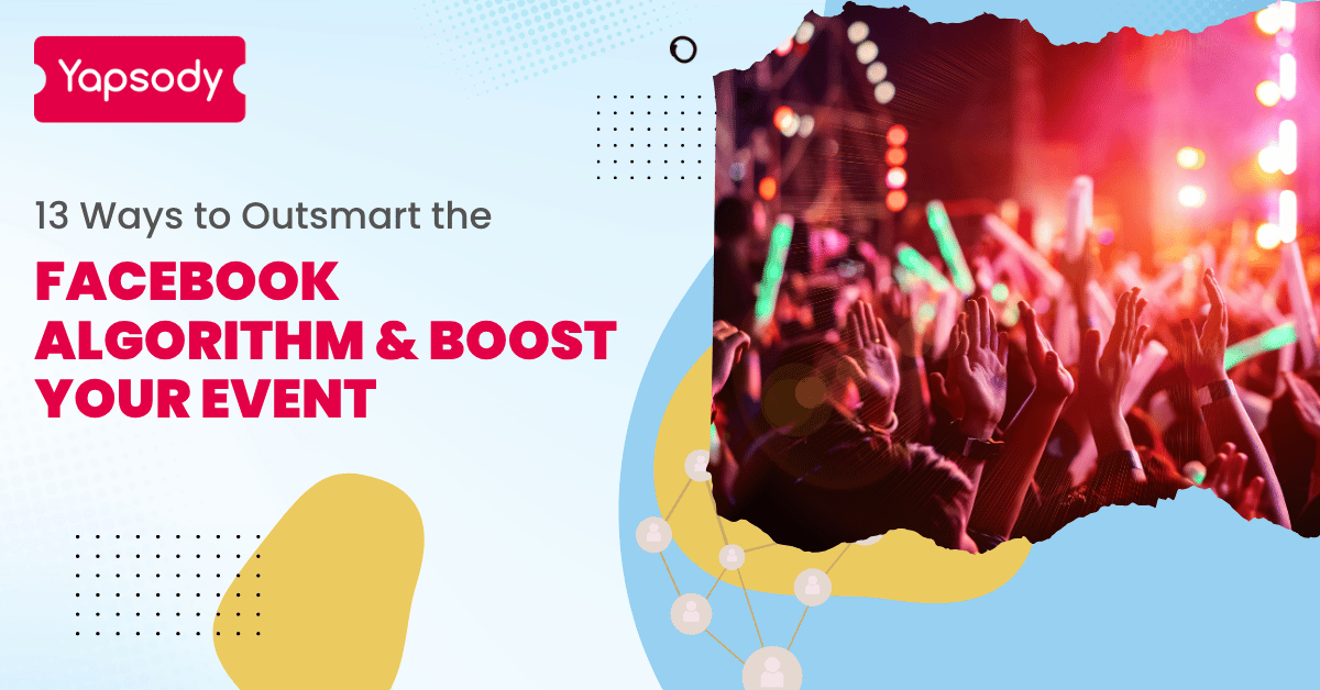 Ways to Outsmart the Facebook Algorithm for event promotion in 2026