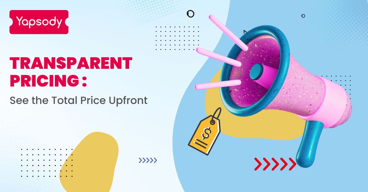 Transparent Pricing: See the Total Price Upfront